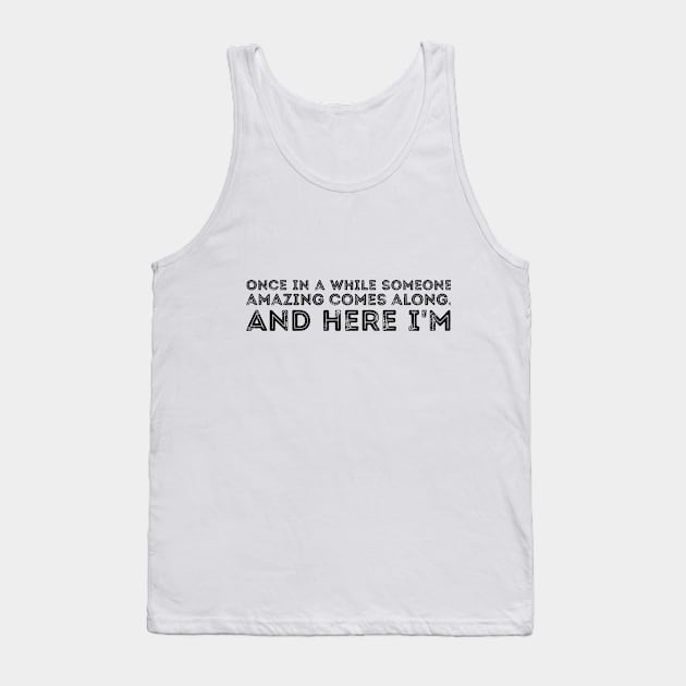 Once in a while someone amazing comes along. And here I'm Sassy Princess Tank Top by RedYolk